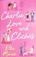 Charlie, Love and Cliches - Ella Maise