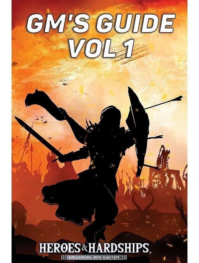 Heroes and Hardships RPG: GMs Guide Volume 1